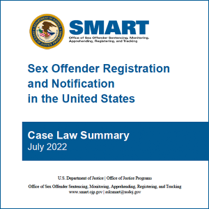 SMART Sex Offender Registration and Notification in the United States - Case Law Summary, July 2022